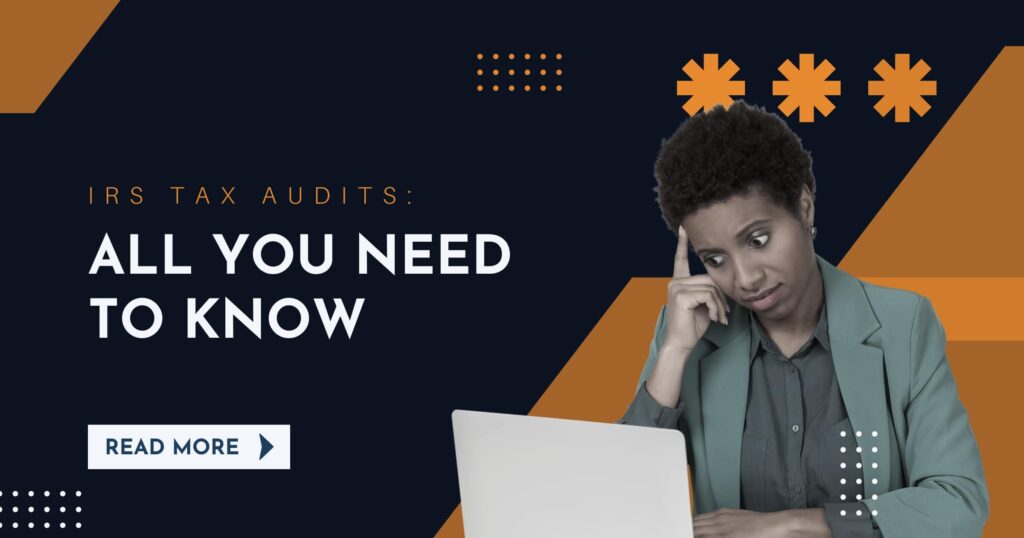 IRS Tax Audits_ All You Need to Know