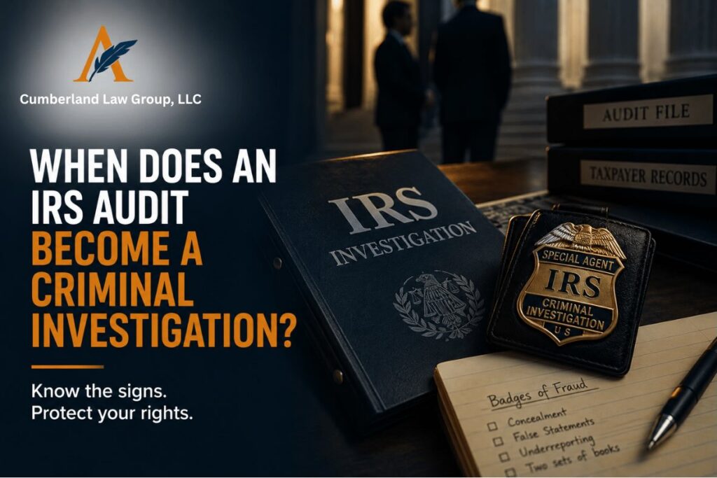 When Does an IRS Audit Become a Criminal Investigation - Cumberland Law Group LLC - Atlanta Raliegh Charlotte Durham Mcdonough